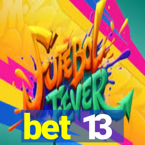 bet 13